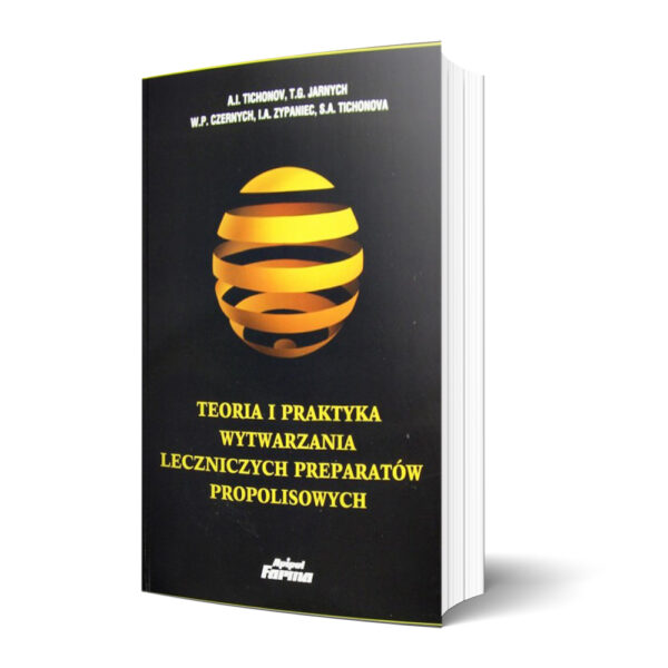 Teoria i praktyka wytwarzania leczniczych preparatów propolisowych